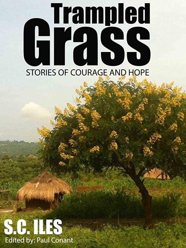 Trampled Grass: Stories of Courage and Hope