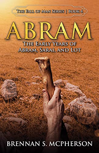 Abram: The Early Years of Abram, Sarai, and Lot