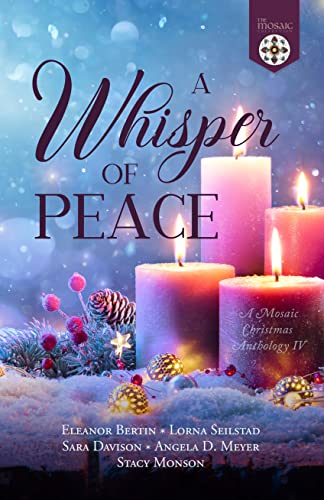 A Whisper of Peace: A Mosaic Christmas Anthology IV